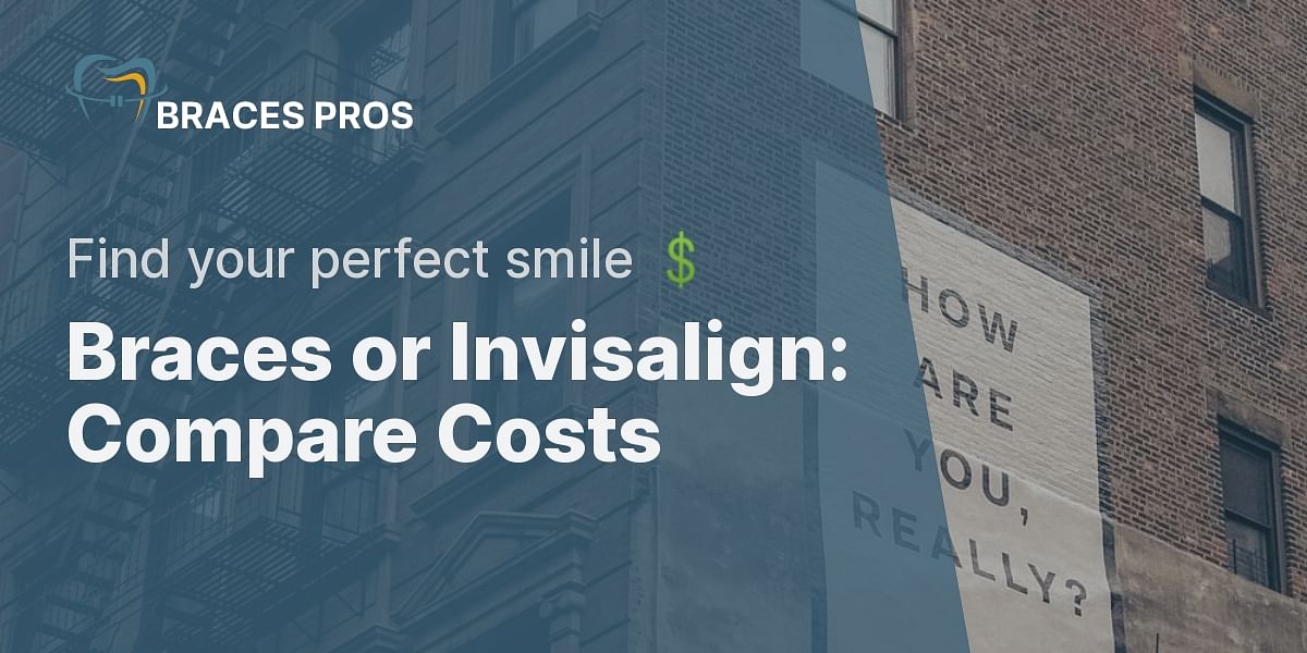 Braces vs Invisalign Cost Comparison Quiz Braces Pros