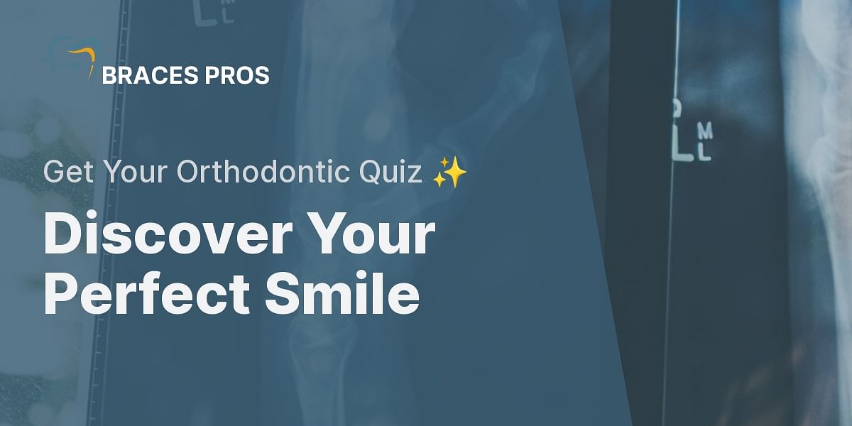 Take the Initial Orthodontic Consultation Quiz Braces Pros